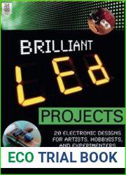 Brilliant LED Projects 20 Electronic Designs for Artists, Hobbyists, and Experimenters
