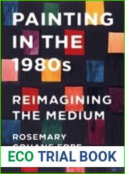 Painting in the 1980s Reimagining the Medium