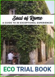 Soul of Rome A Guide to 30 Exceptional Experiences
