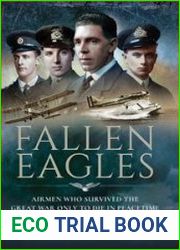 Fallen Eagles Airmen Who Survived The Great War Only to Die in Peacetime