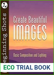 Create Beautiful Images Basic Composition and Lighting