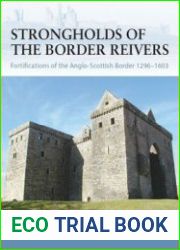 Strongholds of the Border Reivers Fortifications of the Anglo-Scottish Border 1296-1603 (Osprey Fortress 70)