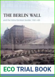 The Berlin Wall and the Intra-German Border 1961-1989 (Osprey Fortress 69)