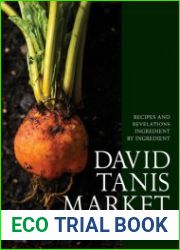 David Tanis Market Cooking Recipes and Revelations, Ingredient by Ingredient