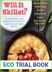 Will It Skillet? 53 Irresistible and Unexpected Recipes to Make in a Cast-Iron Skillet (Will It...?)