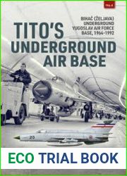 Tito’s Underground Air Base Bihac (Zeljava) Underground Yugoslav Air Force Base, 1964-1992 (Europe@War Series №4)