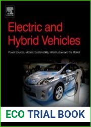 Electric and Hybrid Vehicles Power Sources, Models, Sustainability, Infrastructure and the Market