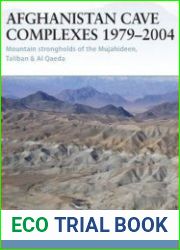 Afghanistan Cave Complexes 1979-2004 Mountain Strongholds of the Mujahideen, Taliban & Al Qaeda (Osprey Fortress 26)