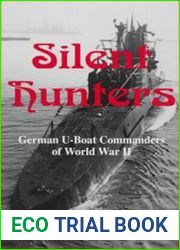 Silent Hunters German U-boat Commanders of World War II