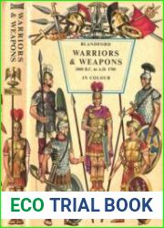 Warriors and Weapons 3000 B.C. to A.D. 1700 in Colour