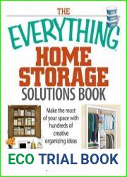 The Everything Home Storage Solutions Book Make the Most of Your Space With Hundreds of Creative Organizing Ideas