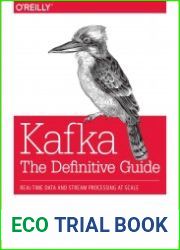 Kafka The Definitive Guide Real-Time Data and Stream Processing at Scale