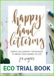 Happy Hand Lettering Simple Calligraphy Techniques to Bring Your Words to Life