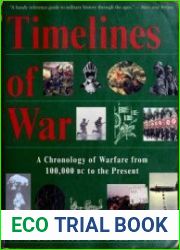 Timelines of War A Chronology of Warfare From 100,000 B.C. to the Present