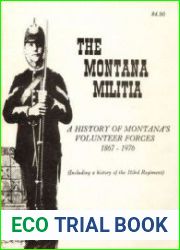 The Montana Militia A History of Montana’s Volunteer Forces 1867-1976