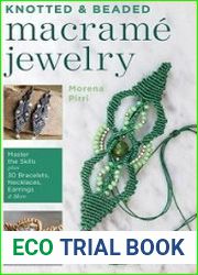 Knotted and Beaded Macrame Jewelry Master the Skills plus 30 Bracelets, Necklaces, Earrings & More