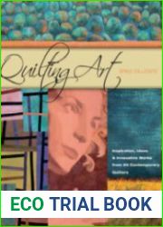 Quilting Art Inspiration, Ideas & Innovative Works from 20 Contemporary Quilters