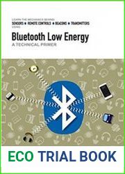 Bluetooth Low Energy A Technical Primer Your Guide to the Magic Behind the Internet of Things