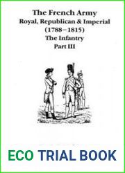 The French Army, Royal, Republican & Imperial (1788-1815) The Infantry (Part III)