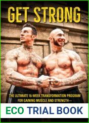 Get Strong The Ultimate 16-Week Transformation Program For Gaining Muscle and Strength-Using The Power Of Progressive Calisthenics