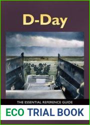 D-Day The Essential Reference Guide