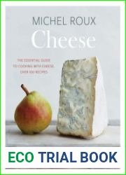Cheese The essential guide to cooking with cheese, over 100 recipes