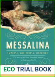 Messalina Empress, Adulteress, Libertine the Story of the Most Notorious Woman of the Roman World, US Edition