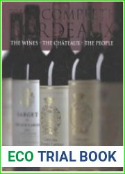 The Complete Bordeaux the wines, the chateaux, the people - 2nd Ed.
