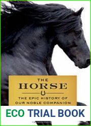 The Horse The Epic History of Our Noble Companion (Аудиокнига)
