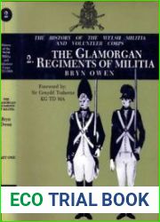 The History of the Welsh Militia and Volunteer Corps 1757-1908 Vol.2 The Glamorgan Militia