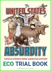 The United States of Absurdity Untold Stories from American History