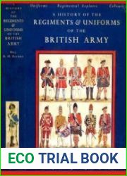 A History of the Regiments and Uniforms of the British Army