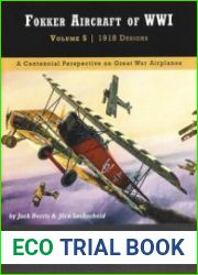 Fokker Aircraft of WWI Volume 5 1918 Design Part 2 D.VII & D.VIII (Great War Aviation Centennial Series №55B)