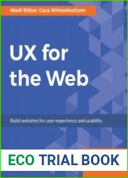 UX for the Web Build websites for user experience and usability