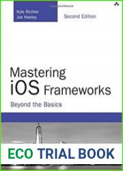 Mastering iOS Frameworks Beyond the Basics, 2nd Edition