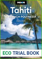 Moon Tahiti & French Polynesia Best Beaches, Local Culture, Snorkeling & Diving (Moon Travel Guide)
