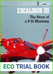 Excalibur III The Story of a P-51 Mustang