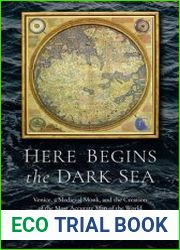 Here Begins the Dark Sea Venice, a Medieval Monk, and the Creation of the Most Accurate Map in the World