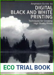 Amphotos Guide to Digital Black and White Printing Techniques for Creating High Quality Prints