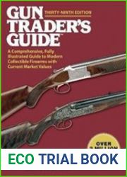 Gun Trader|s Guide, Thirty-Ninth Edition A Comprehensive, Fully Illustrated Guide to Modern Collectible Firearms with Current Market Values