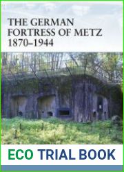 The German Fortress of Metz 1870-1944 (Osprey Fortress 78)