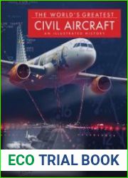 The World’s Greatest Civil Aircraft An Illustrated History
