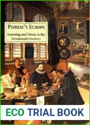 Peiresc|s Europe Learning and Virtue in the Seventeenth Century