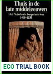 Thuis in de late middeleeuwen. Het Nederlands burgerinterieur 1400-1535