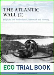The Atlantic Wall (2) Belgium, The Netherlands, Denmark and Norway (Osprey Fortress 89)