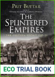 The Splintered Empires The Eastern Front 1917–21