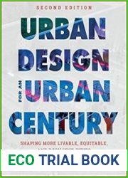 Urban Design for an Urban Century Shaping More Livable, Equitable, and Resilient Cities, 2nd Edition