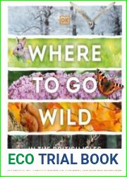 Where to Go Wild in the British Isles A Month-by-Month Guide to the Best Nature Experiences