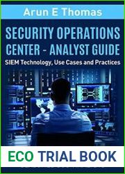 Security Operations Center - Analyst Guide SIEM Technology, Use Cases and Practices
