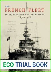 The French Fleet Ships, Strategy and Operations 1870-1918